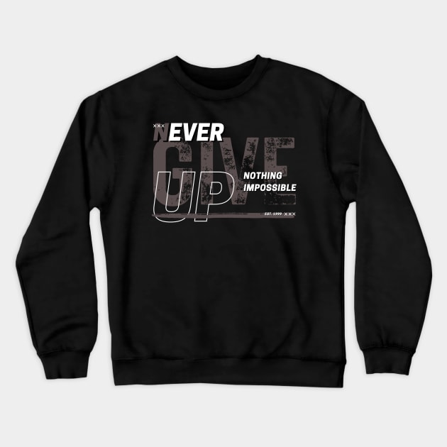 NEVER GIVE UP Crewneck Sweatshirt by tzolotov